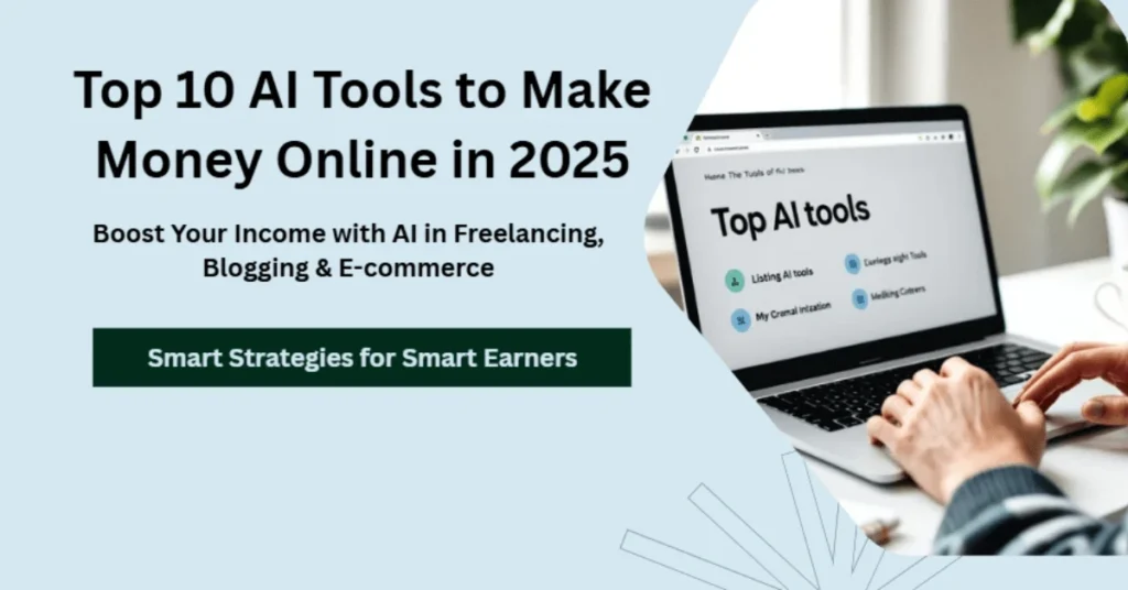 Top 10 AI tools to make money online in 2025 with icons for freelancing, blogging, and e-commerce on a modern digital background